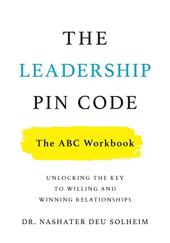 The Leadership PIN Code - The ABC Workbook : Unlocking the Key to Willing and Winning Relationships