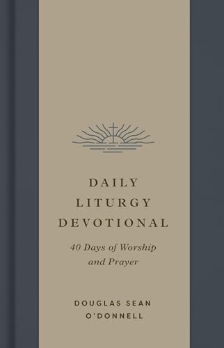 Daily Liturgy Devotional : 40 Days of Worship and Prayer