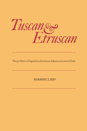 Tuscan and Etruscan : The Problem of Linguistic Substratum Influence in Central Italy