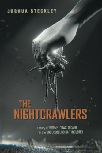 The Nightcrawlers : A Story of Worms, Cows, and Cash in the Underground Bait Industry : 17