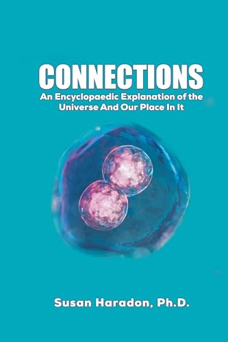 Connections : An Encyclopaedic Explanation of the Universe And Our Place In It