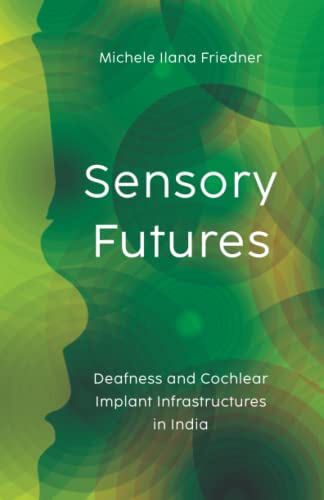 Sensory Futures: Deafness and Cochlear Implant Infrastructures in India