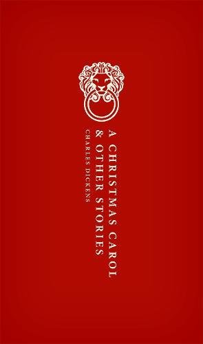 A Christmas Carol: and Other Christmas Stories (Oxford World's Classics Hardback Collection)