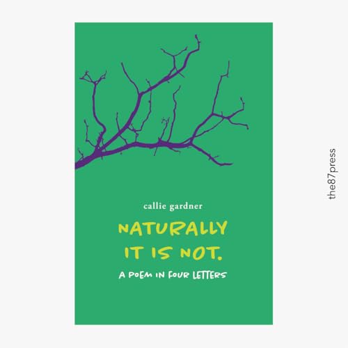 Naturally It Is Not : A Poem in Four Letters