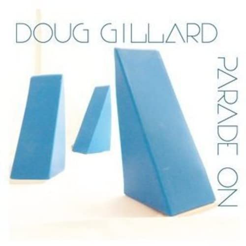 CD cover for Doug Gillard’s “Parade On” featuring blue geometric shapes.