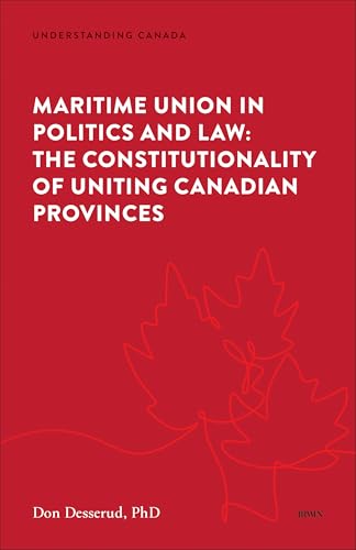 Maritime Union in Politics and Law : The Constitutionality of Uniting Canadian Provinces