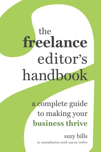 The Freelance Editor's Handbook: A Complete Guide to Making Your Business Thrive