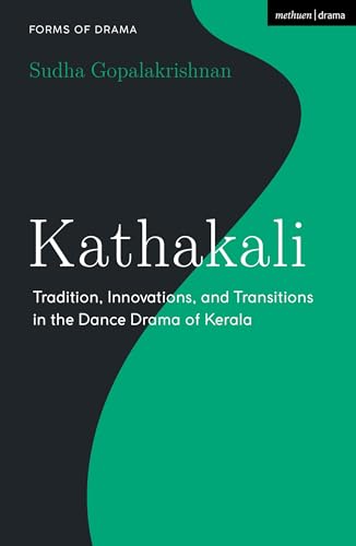 Kathakali : Tradition, Innovations and Transitions in the Dance Drama of Kerala