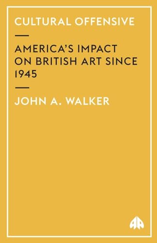 Cultural Offensive: Americas Impact on British Art Since 1945