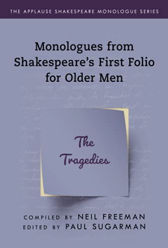 Monologues from Shakespeare’s First Folio for Older Men: The Tragedies (Applause Shakespeare Monologue Series)