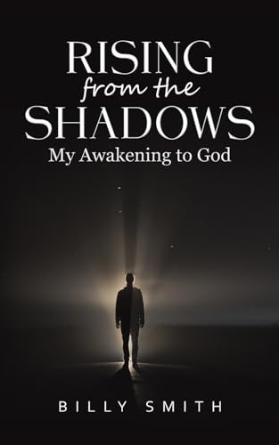 Rising from the Shadows : My Awakening to God