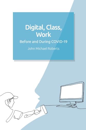 Digital, Class, Work : Before and During COVID-19