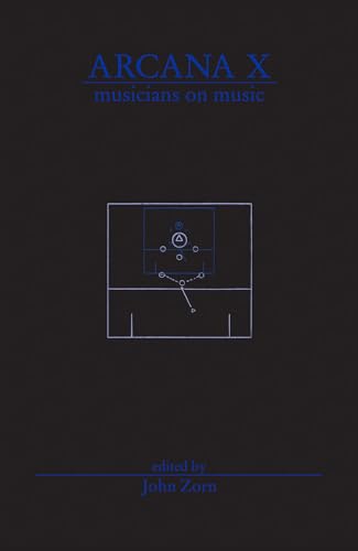 Arcana X : Musicians on Music