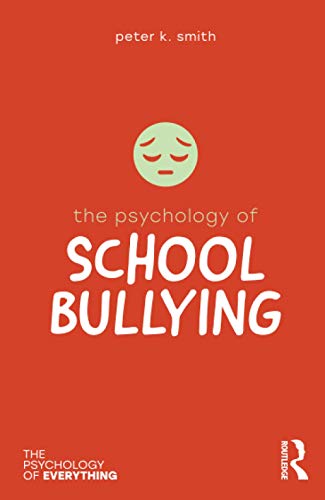 The Psychology of School Bullying (The Psychology of Everything)