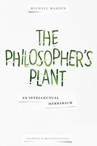 The Philosophers Plant: An Intellectual Herbarium