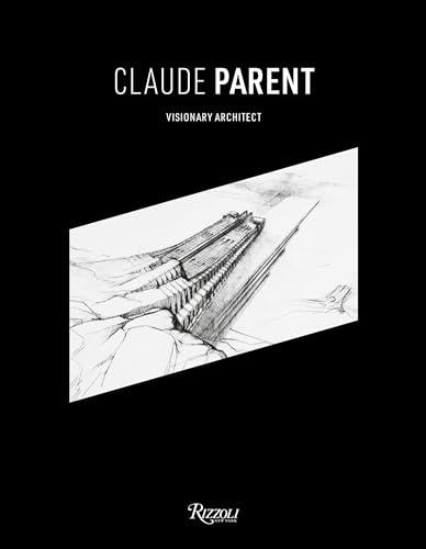 Claude Parent : Visionary Architect