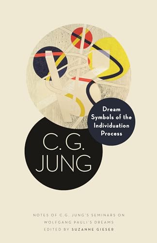 Dream Symbols of the Individuation Process: Notes of C. G. Jungs Seminars on Wolfgang Paulis Dreams