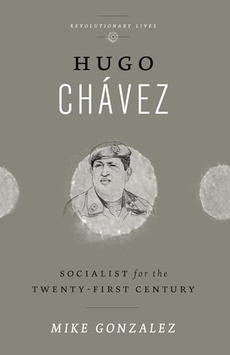 Hugo Chavez: Socialist for the Twenty-first Century