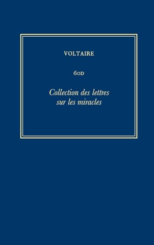 Complete Works of Voltaire 60D: Collection des lettres sur les miracles. Ecrites a Geneve et a Neufchatel