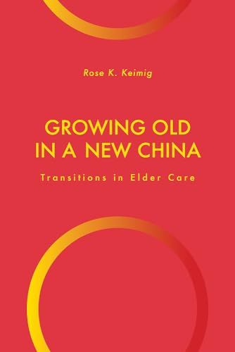 Growing Old in a New China : Transitions in Elder Care
