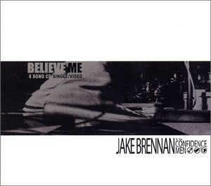 CD cover for “Believe Me” by Jake Brennan & Confidence Men.