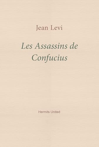 Les Assassins de Confucius : De quelques tendances recentes de la sinologie
