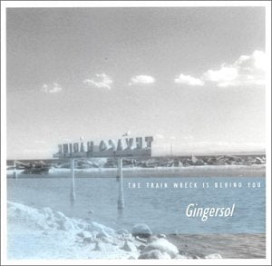 CD cover featuring a shoreline, a Texaco sign, and the text Gingersol Train Wreck.