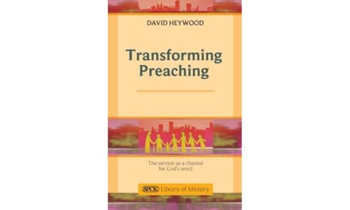 Transforming Preaching: The Sermon as a Channel for God's Word