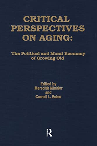 Critical Perspectives on Aging : The Political and Moral Economy of Growing Old