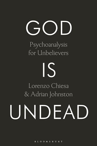 God Is Undead : Psychoanalysis for Unbelievers