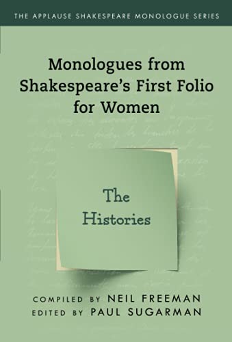 Monologues from Shakespeare’s First Folio for Women: The Histories (Applause Shakespeare Monologue Series)