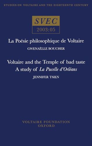 La Poesie philosophique de Voltaire; Voltaire and the Temple of bad taste: a study of 'La Pucelle d’Orleans' : 2003:05