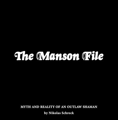 THE MANSON FILE: MYTH AND REALITY OF AN OUTLAW