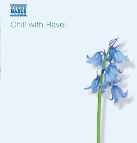 CD cover for “Chill with Ravel” featuring bluebells and the Naxos logo.