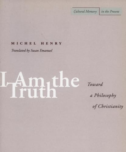 I Am the Truth: Toward a Philosophy of Christianity