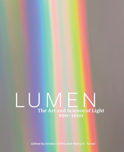 Lumen : The Art and Science of Light, 800-1600