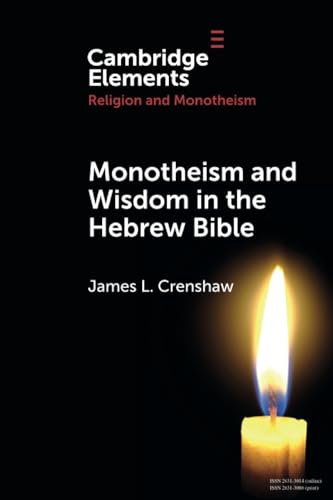 Monotheism and Wisdom in the Hebrew Bible : An Uneasy Pair?
