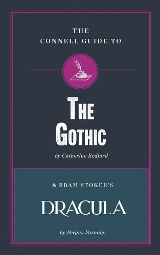 The Connell Guide to The Gothic & Bram Stoker's Dracula