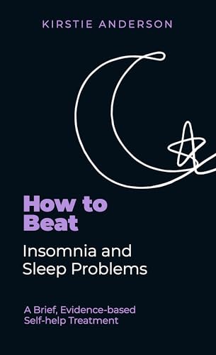 How To Beat Insomnia and Sleep Problems : A Brief, Evidence-based Self-help Treatment