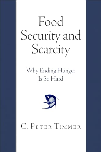 Food Security and Scarcity: Why Ending Hunger Is So Hard