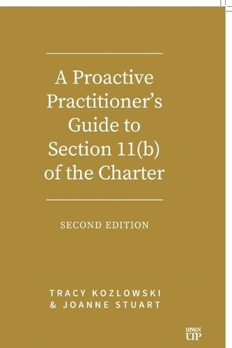 A Proactive Practitioner's Guide to Section 11(b) of the Charter : Second Edition