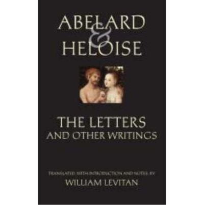 Abelard and Heloise: The Letters and Other Writings
