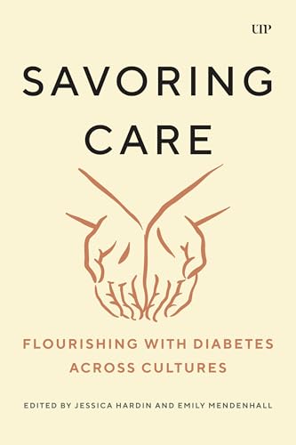 Savoring Care : Flourishing with Diabetes Across Cultures