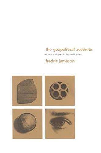 The Geopolitical Aesthetic : Cinema and Space in the World System