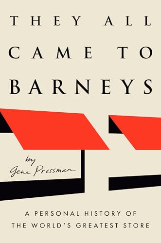 They All Came to Barneys : A Personal History of the World's Greatest Store