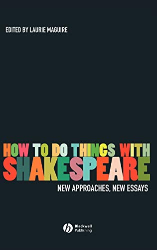 How To Do Things With Shakespeare: New Approaches