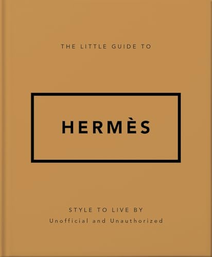 The Little Guide to Hermes : Style to Live By
