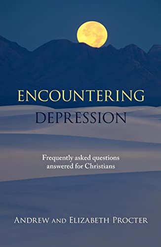 Encountering Depression : Frequently Asked Questions Answered For Christians