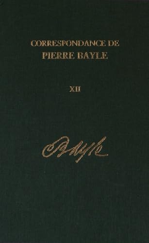 Correspondance de Pierre Bayle: Volume 12: Janvier 1699 - Decembre 1702