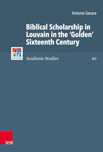 Biblical Scholarship in Louvain in the 'Golden' Sixteenth Century